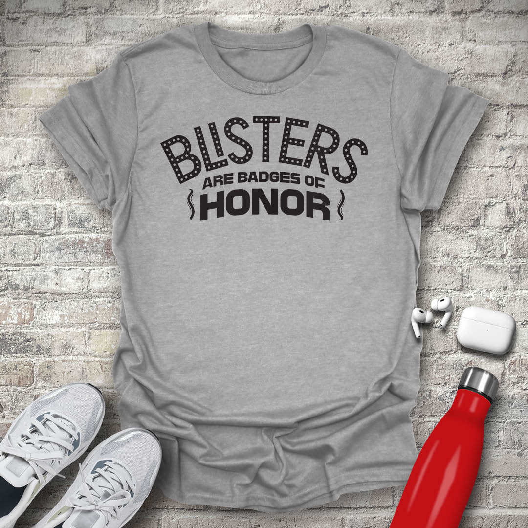 Blisters Are Badges of Honor T-shirt