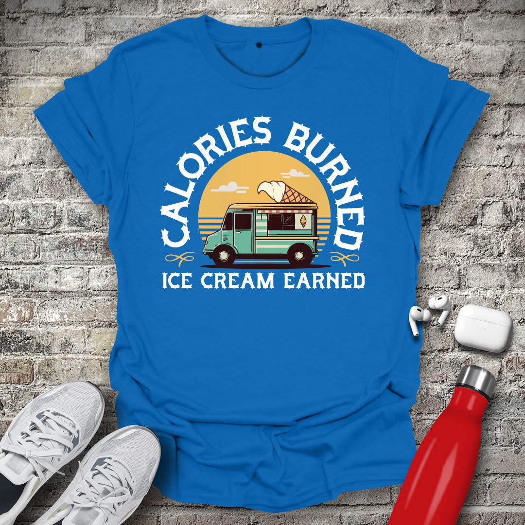 Calories Burned Ice Cream Earned T-shirt