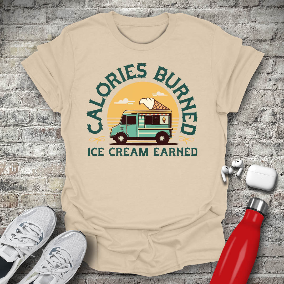 Calories Burned Ice Cream Earned T-shirt