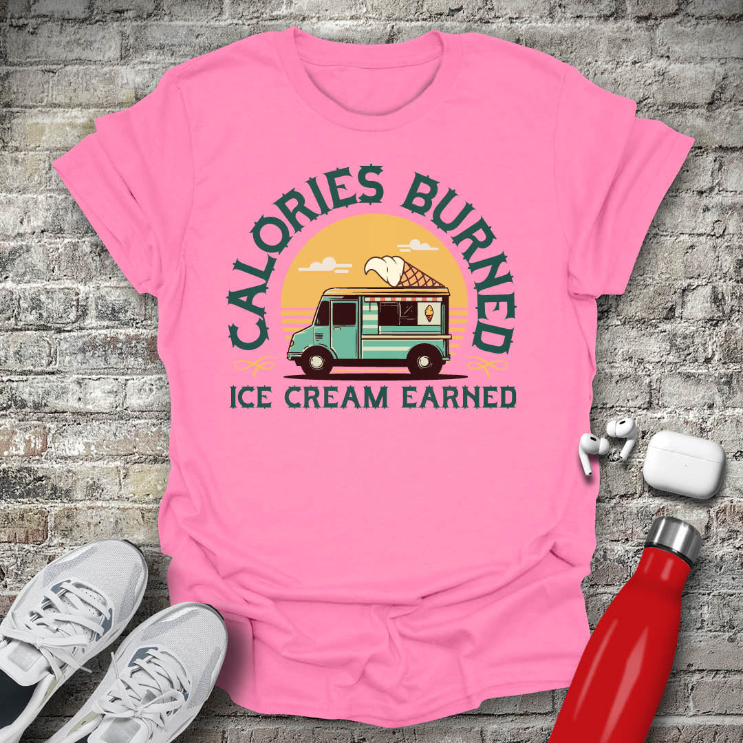 Calories Burned Ice Cream Earned T-shirt