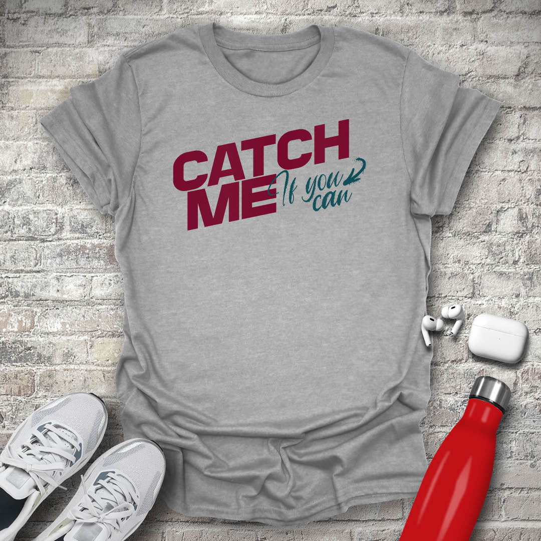 Catch Me If You Can T-shirt
