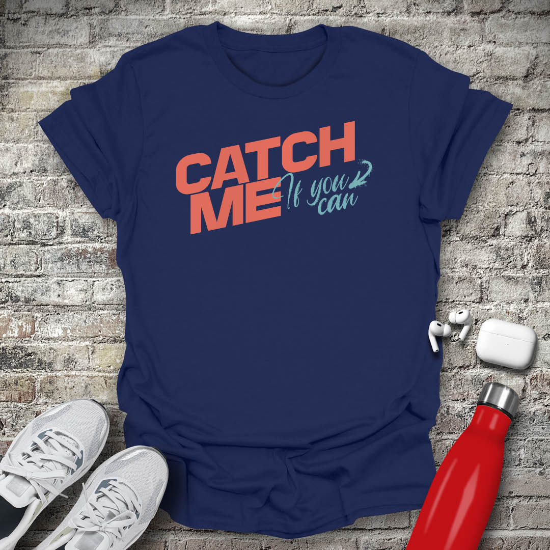 Catch Me If You Can T-shirt