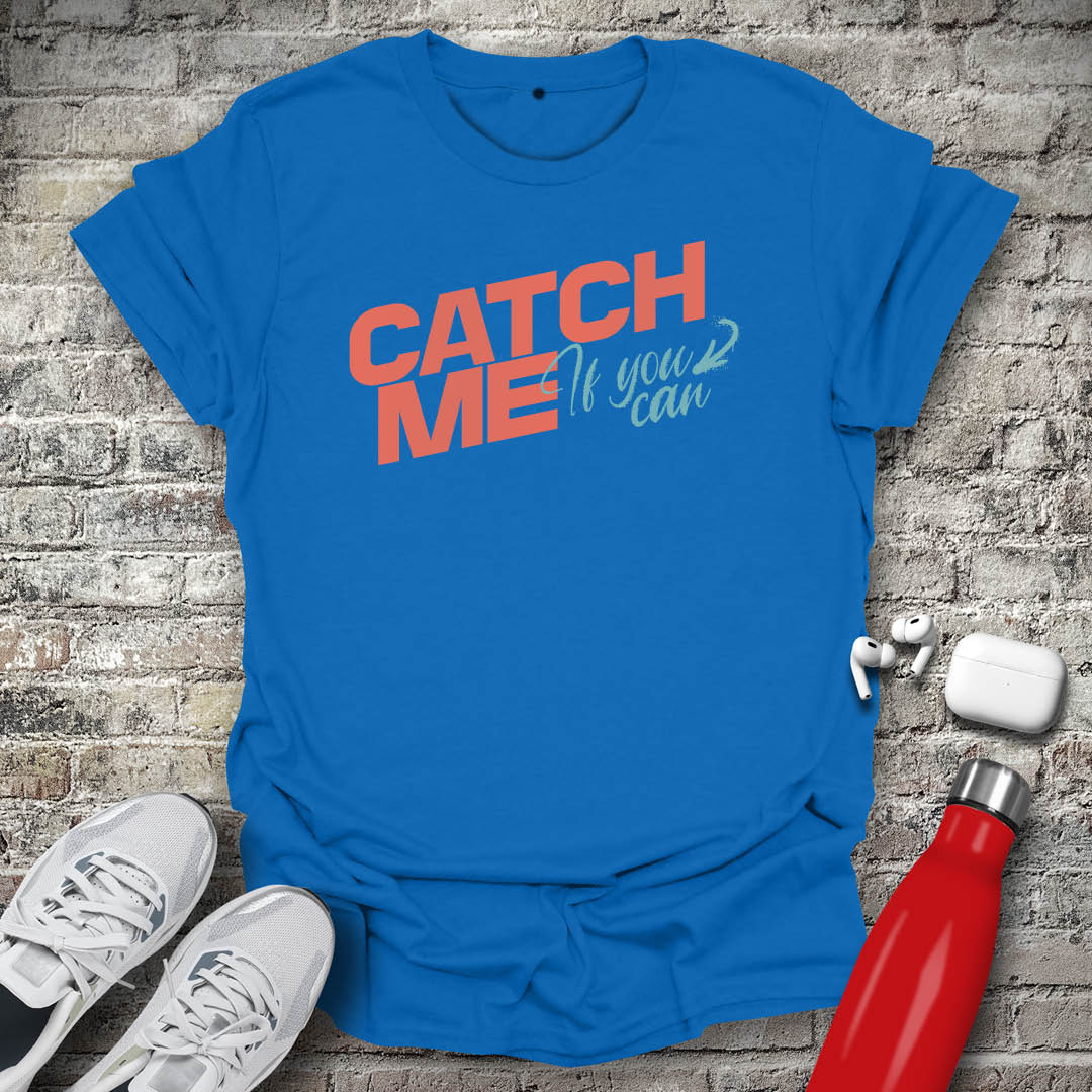 Catch Me If You Can T-shirt