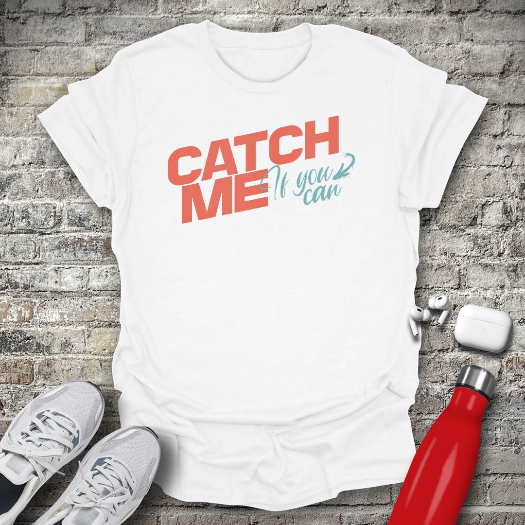 Catch Me If You Can T-shirt