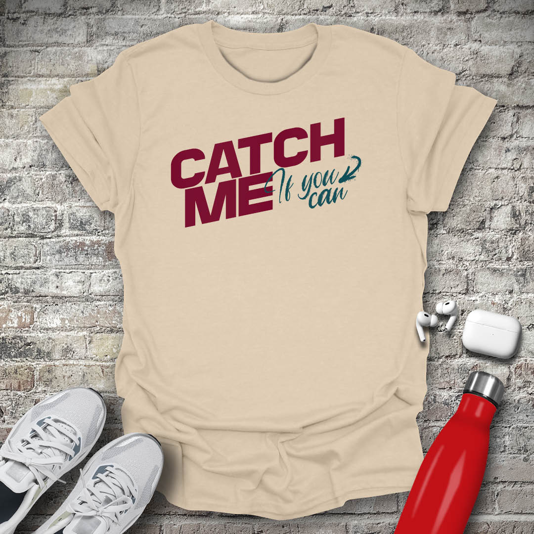 Catch Me If You Can T-shirt