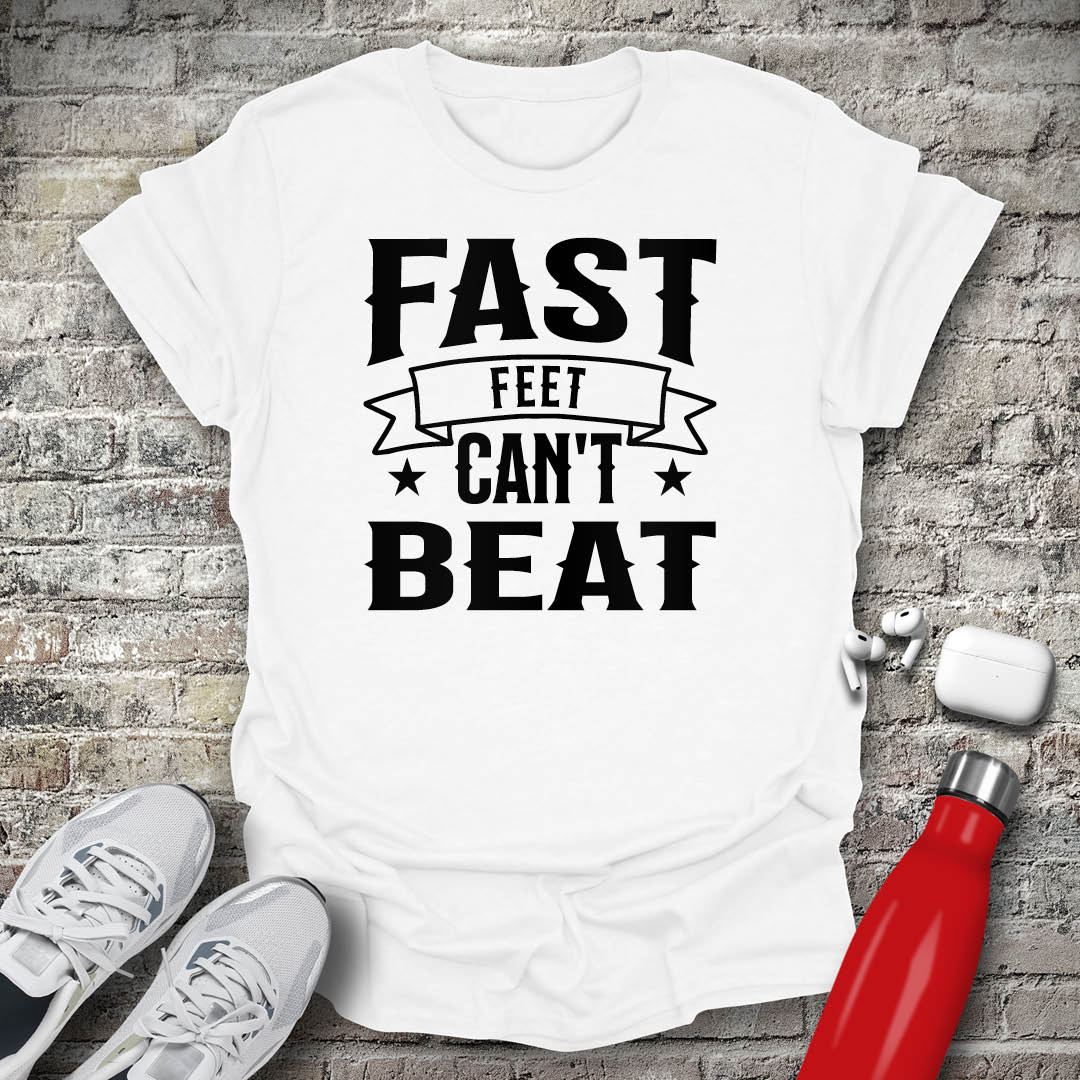 Fast Feet Cant Beat T-shirt