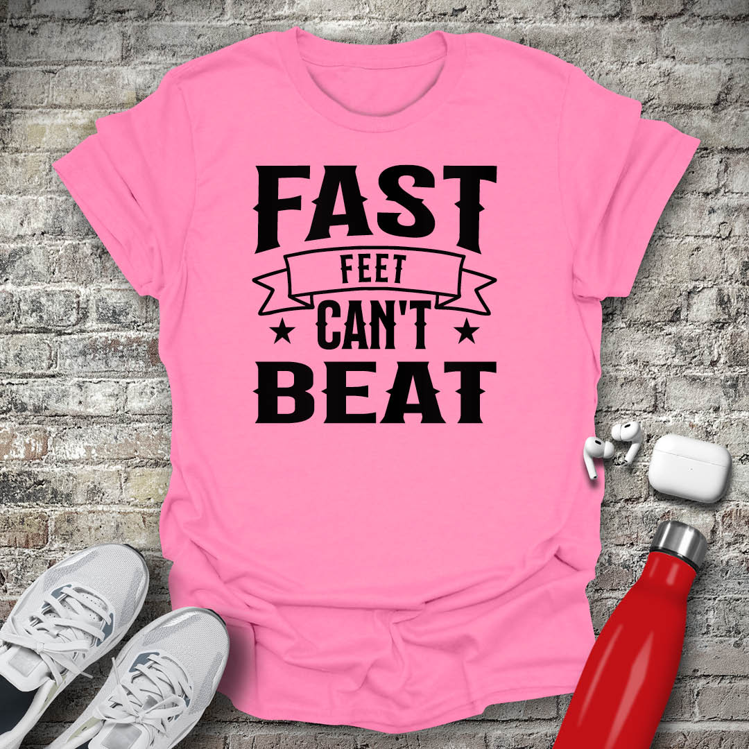 Fast Feet Cant Beat T-shirt