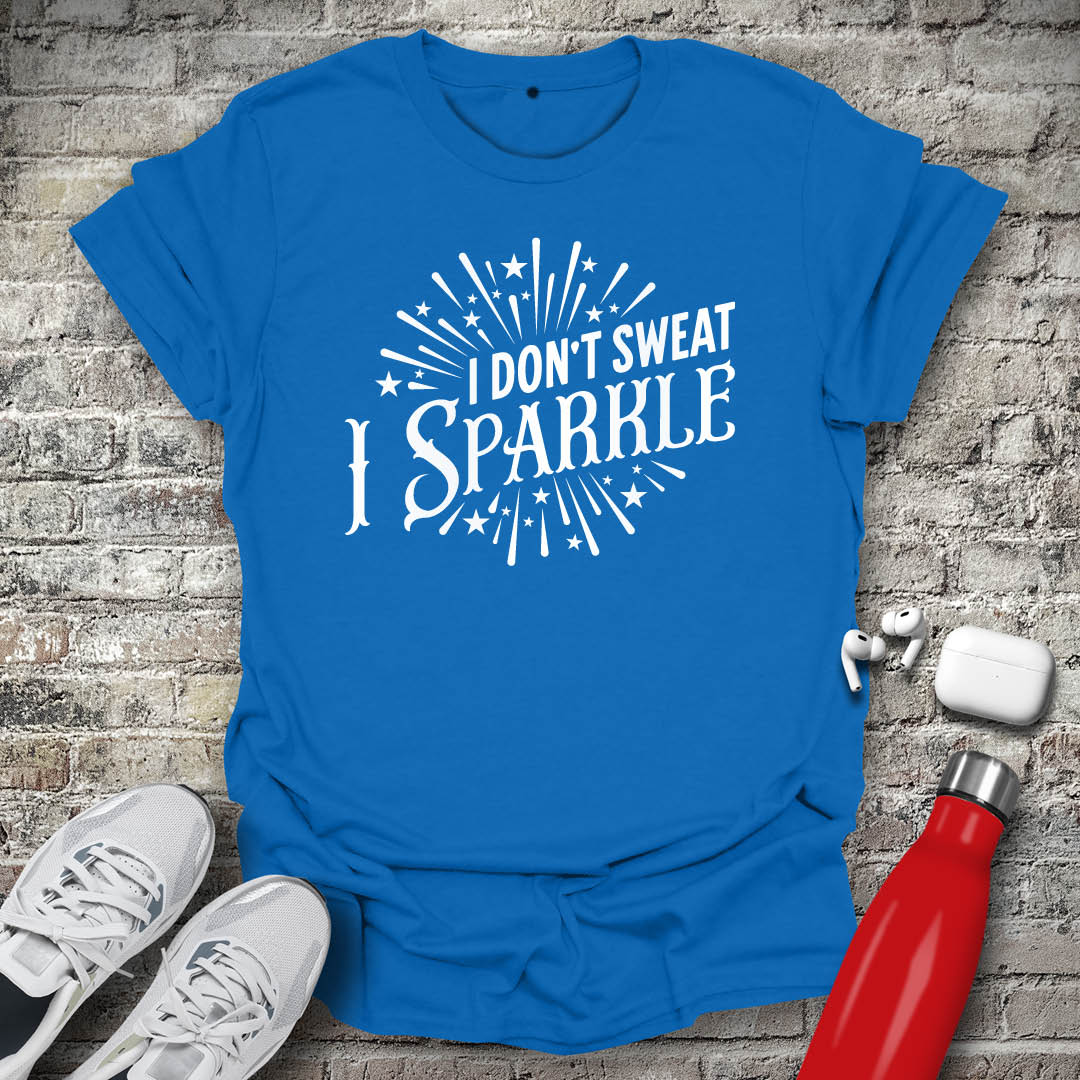 I Dont Sweat I Sparkle T-shirt