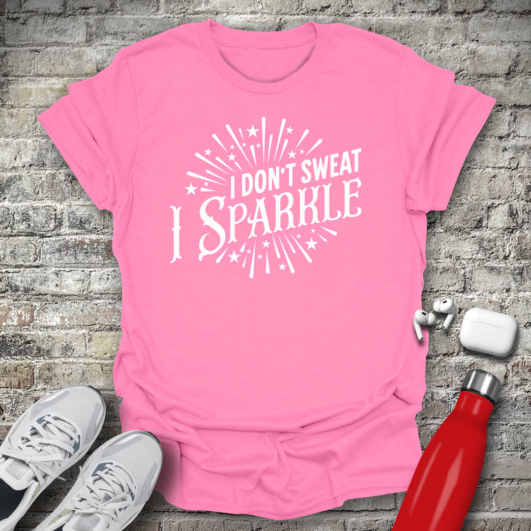 I Dont Sweat I Sparkle T-shirt