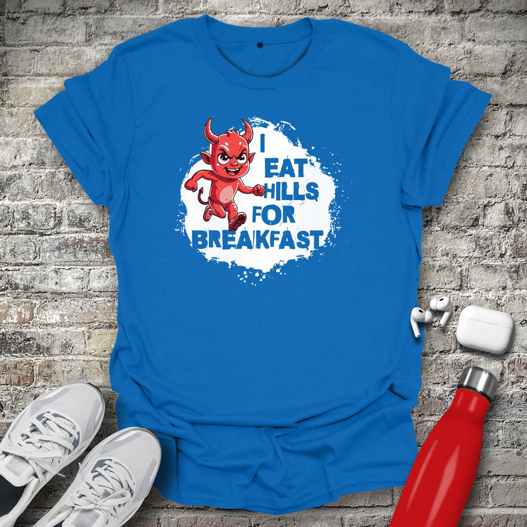 I Eat Hills for Breakfast T-shirt