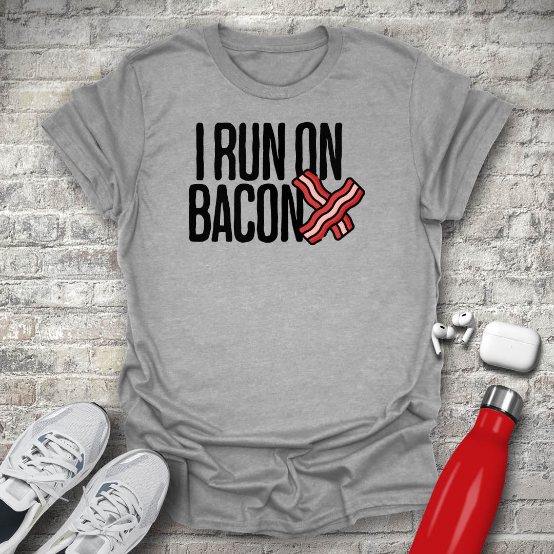 I Run On Bacon T-shirt