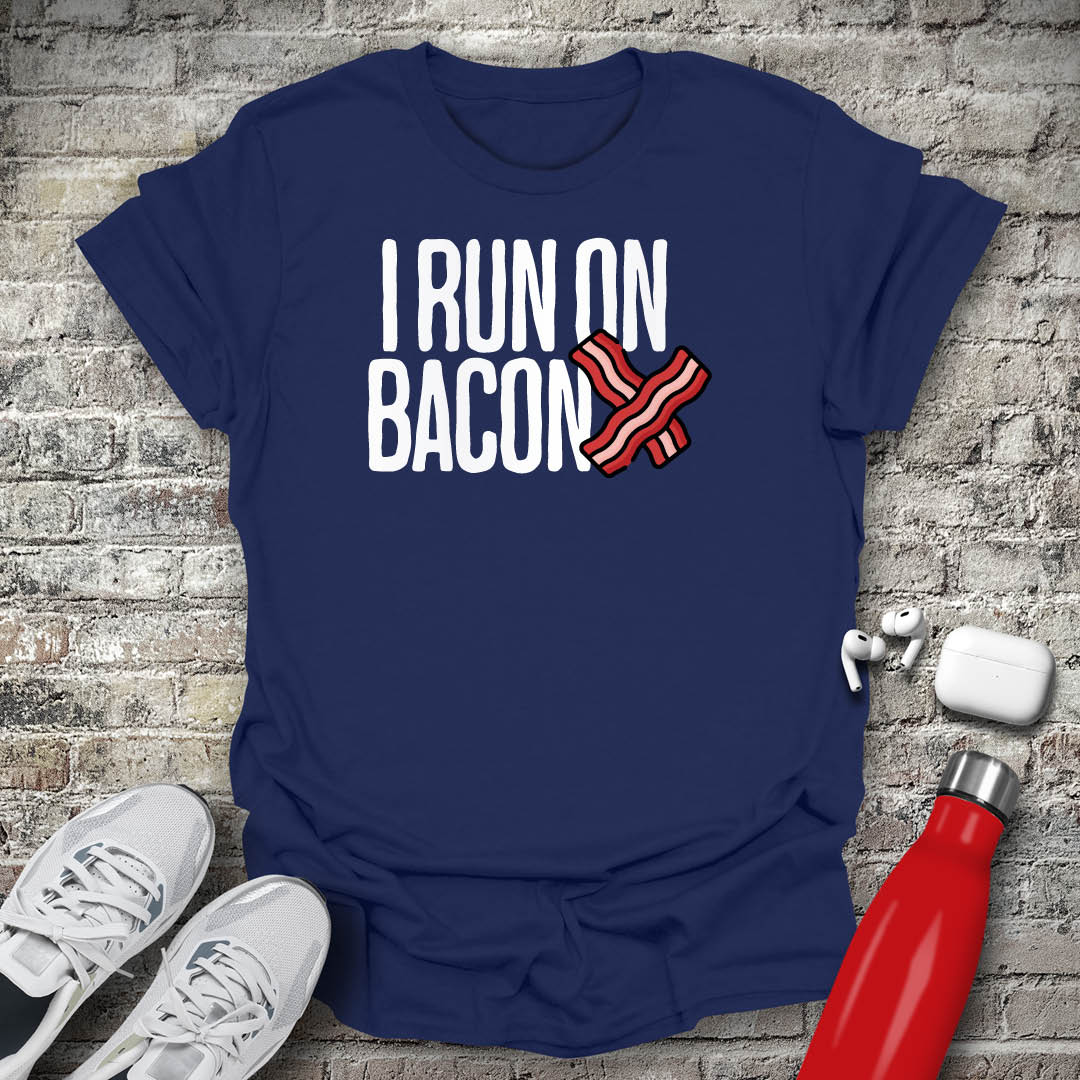 I Run On Bacon T-shirt