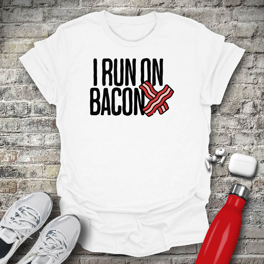 I Run On Bacon T-shirt