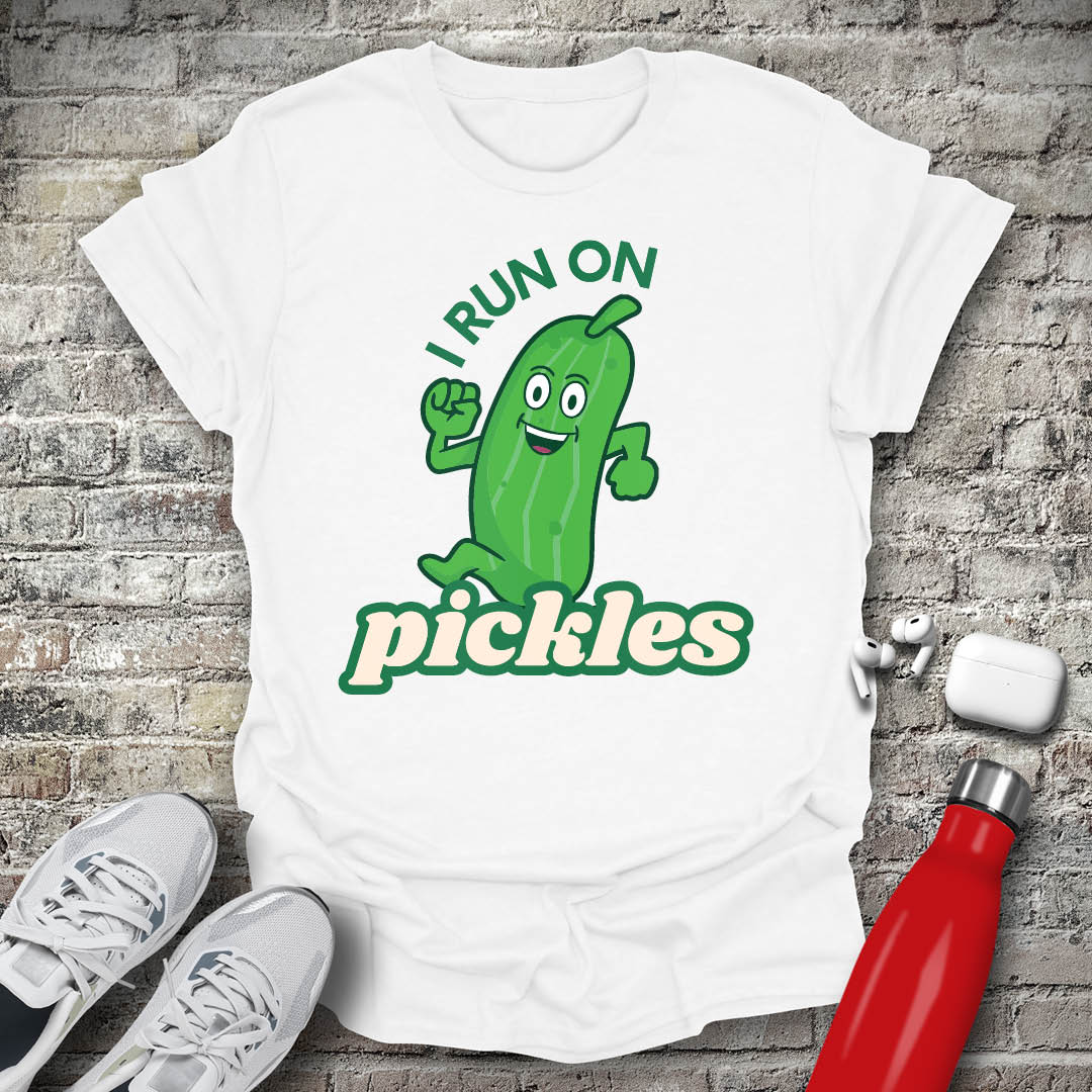I Run on Pickles T-shirt