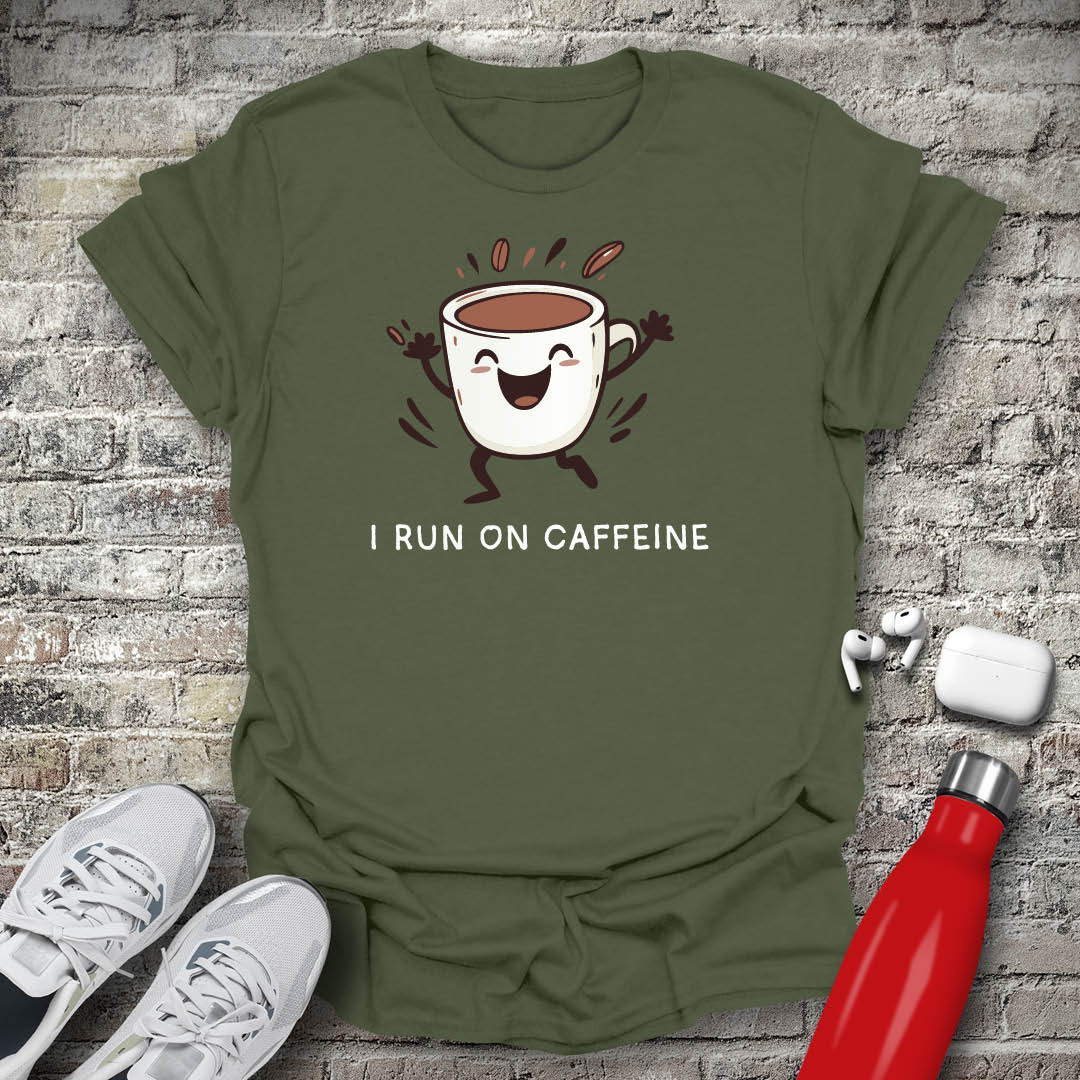 I Run on Caffeine T-shirt