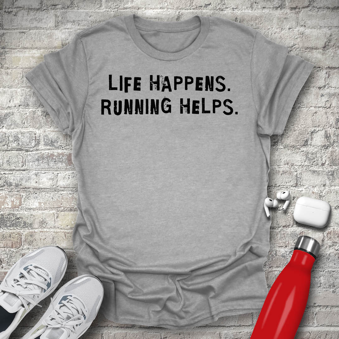 Life Happens Running Helps T-shirt