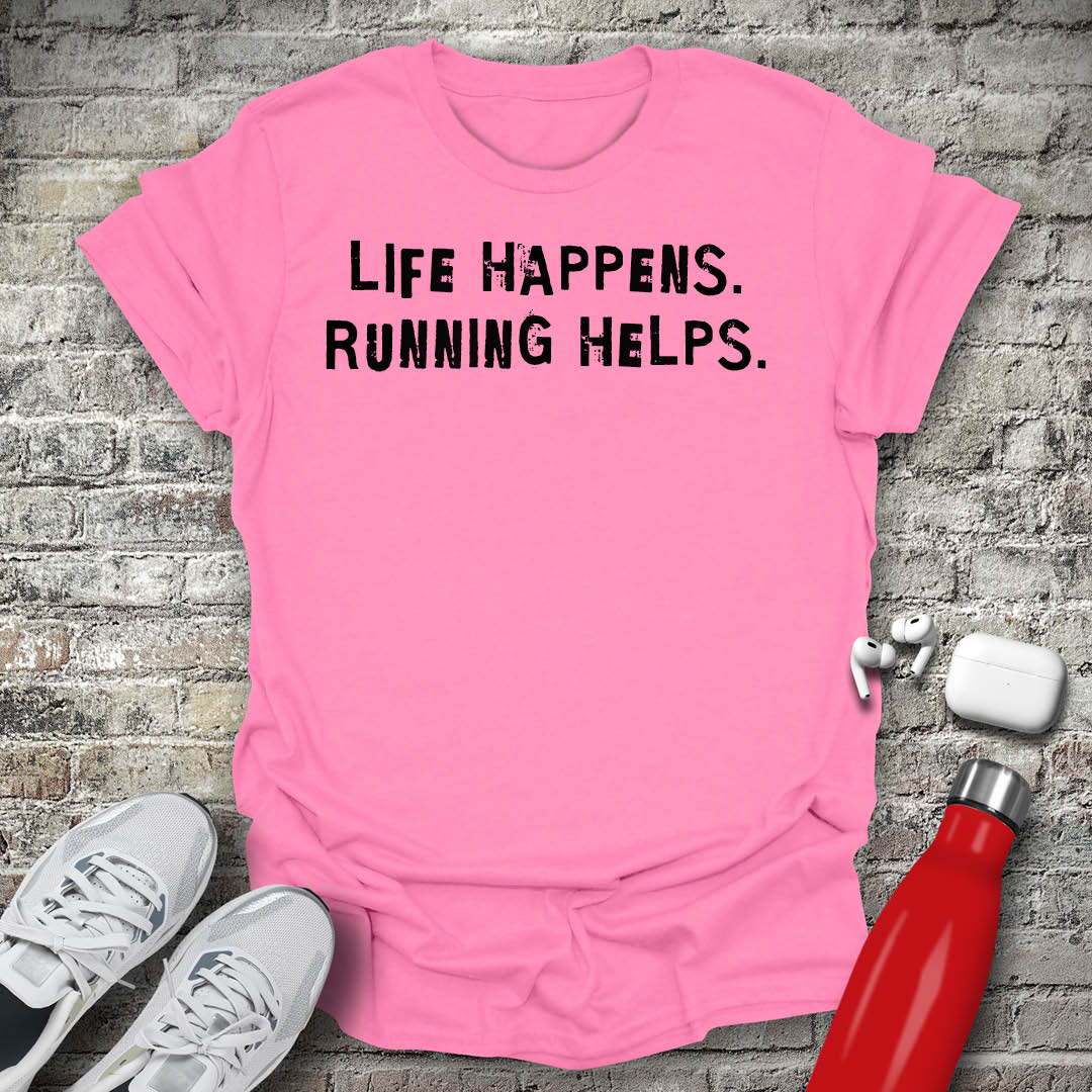 Life Happens Running Helps T-shirt