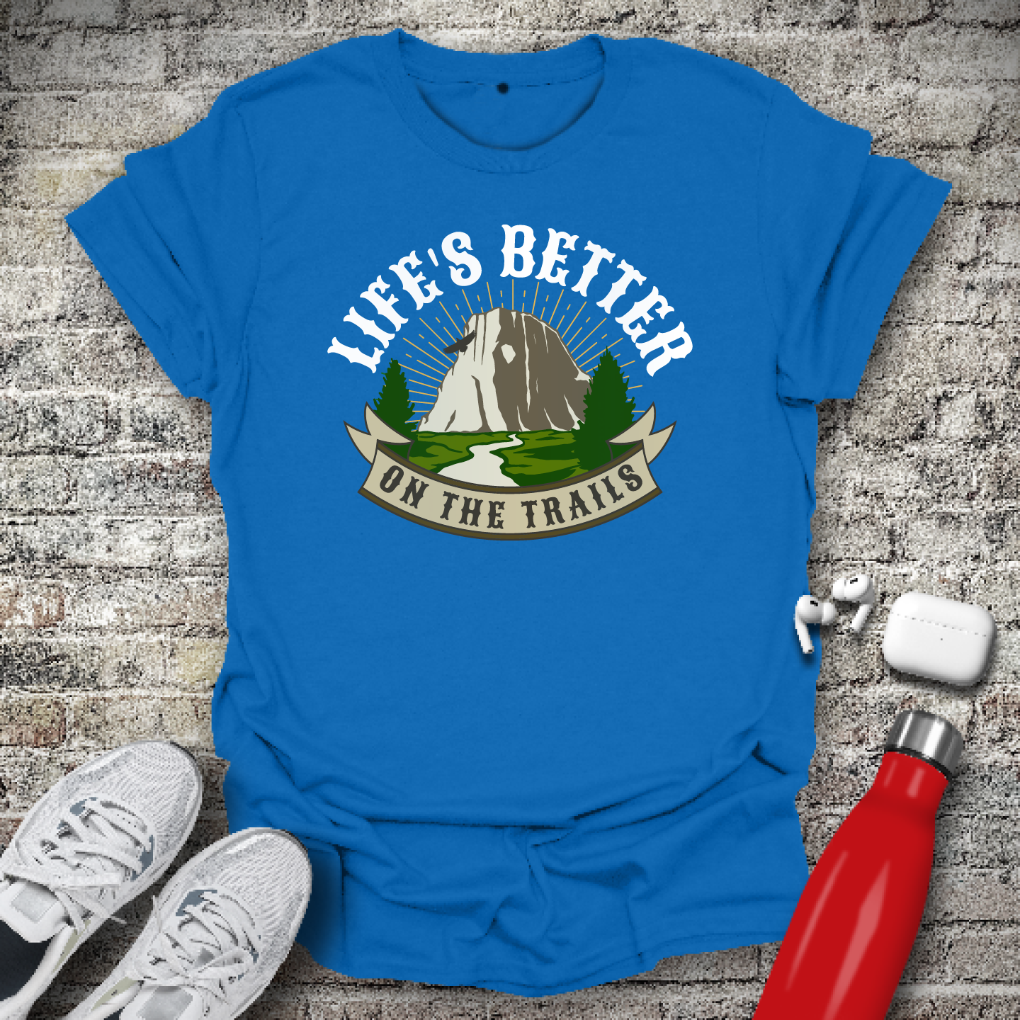 Life's Better On The Trails T-shirt