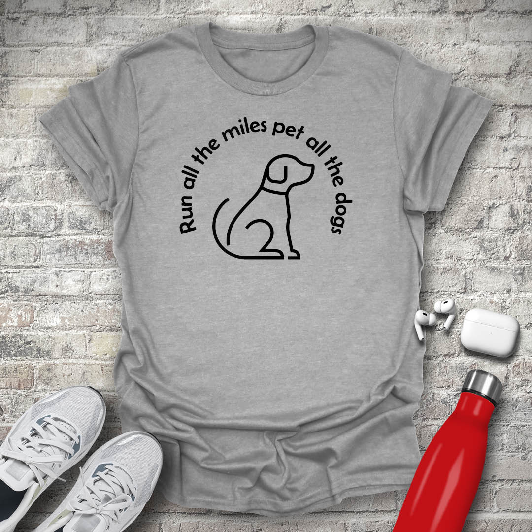 Run All The Miles Pet All The Dogs T-shirt
