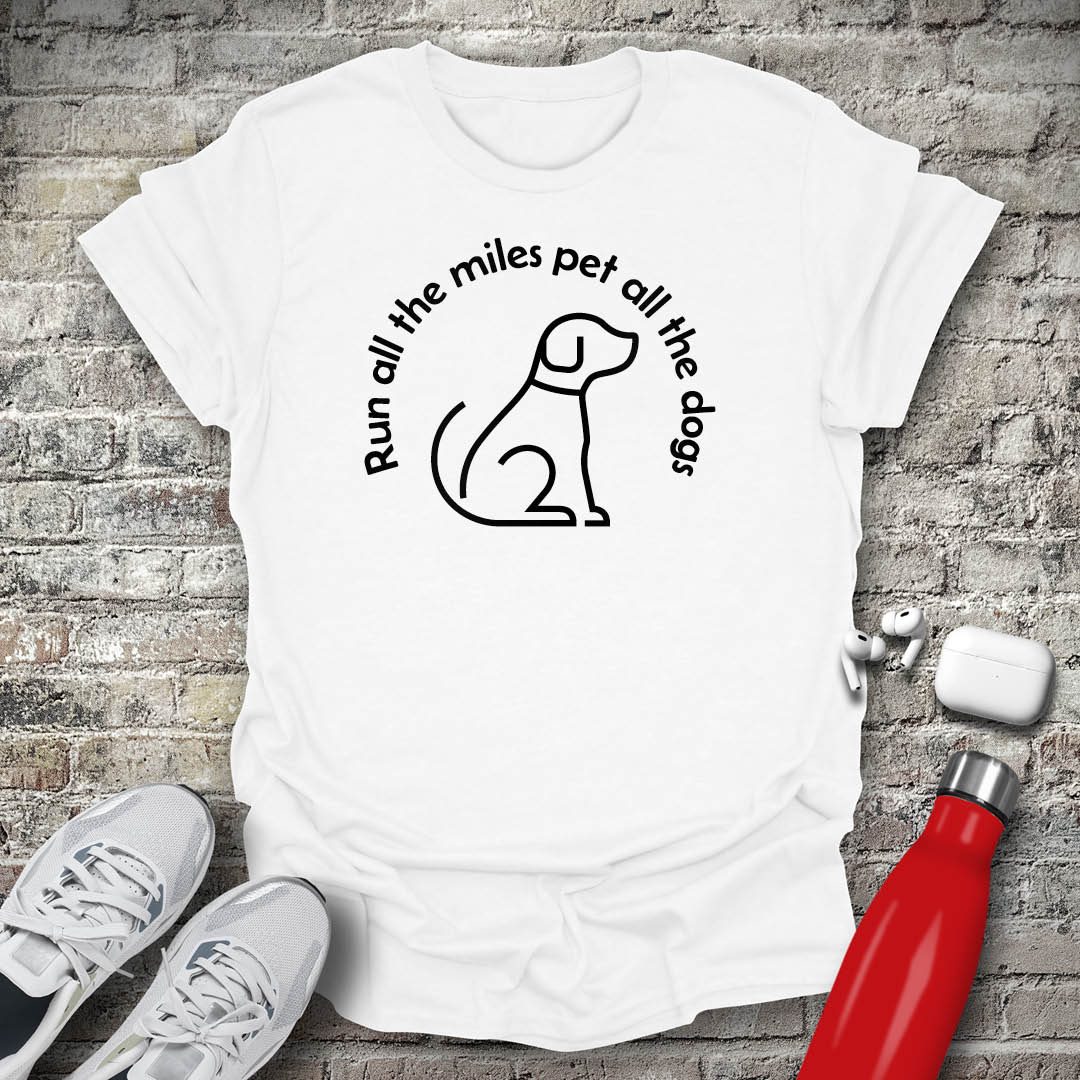 Run All The Miles Pet All The Dogs T-shirt