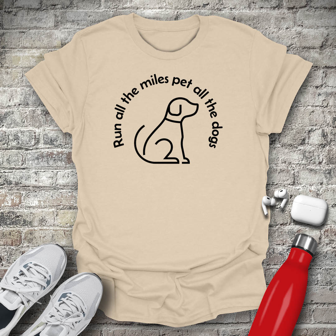 Run All The Miles Pet All The Dogs T-shirt