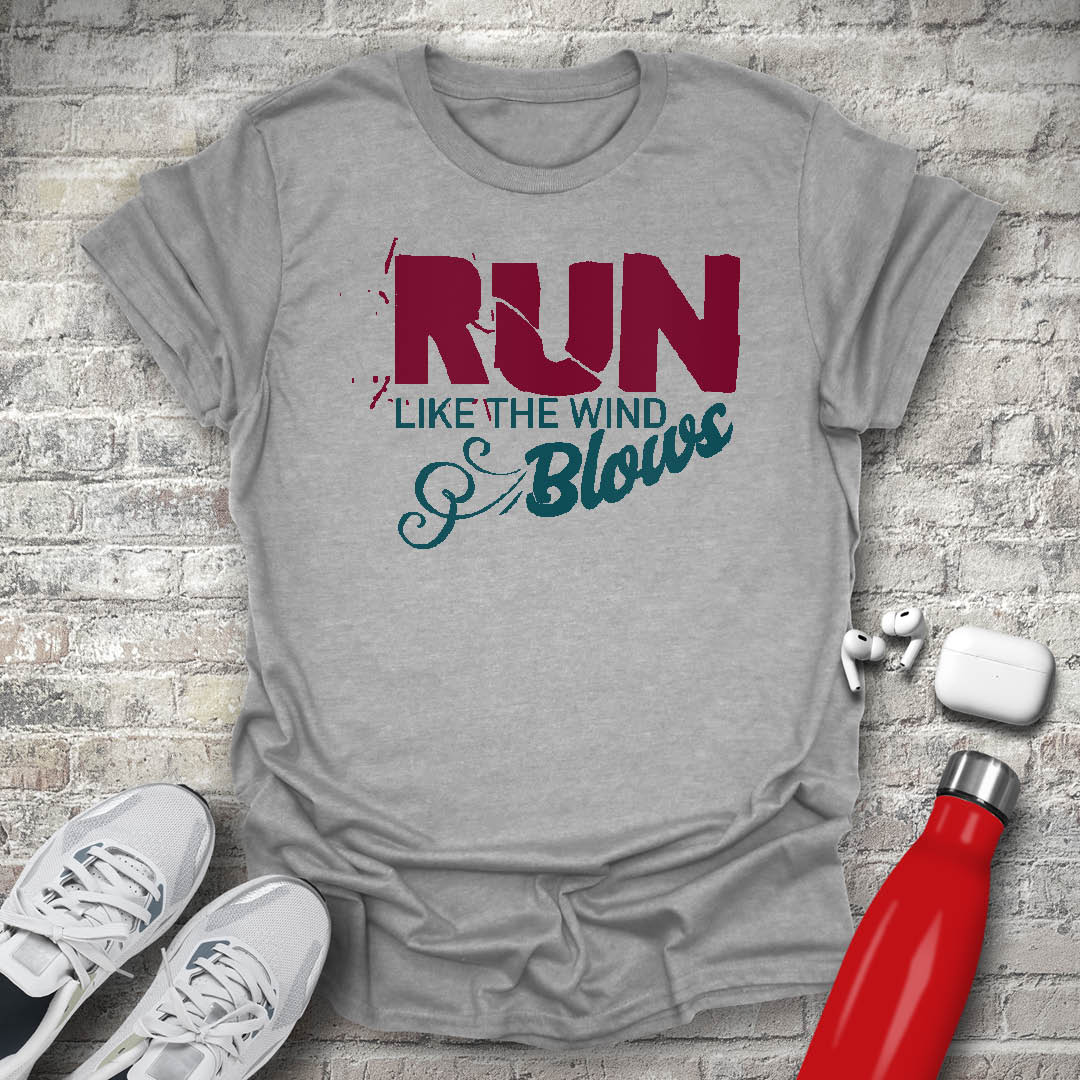 Run Like The Wind Blows T-shirt
