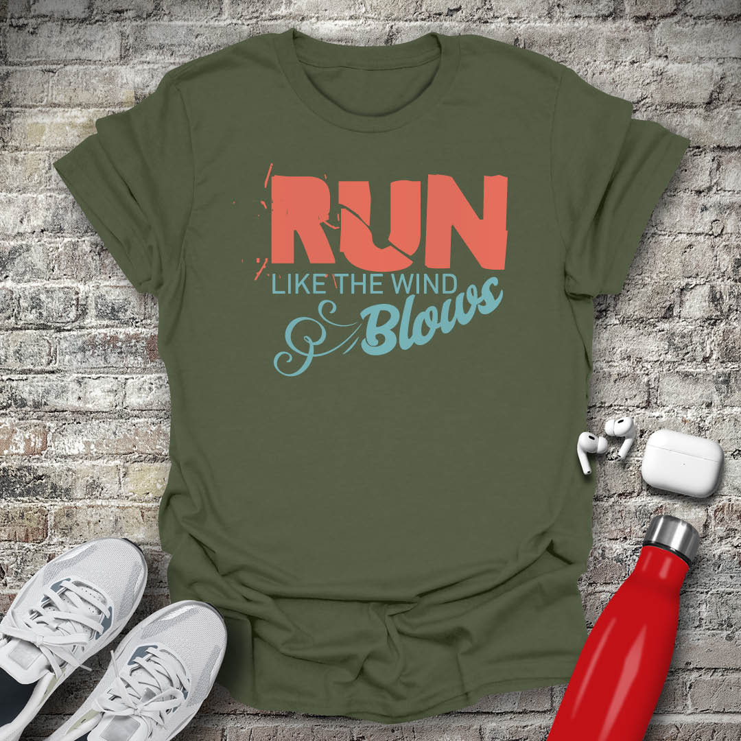 Run Like The Wind Blows T-shirt