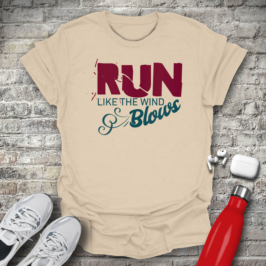 Run Like The Wind Blows T-shirt