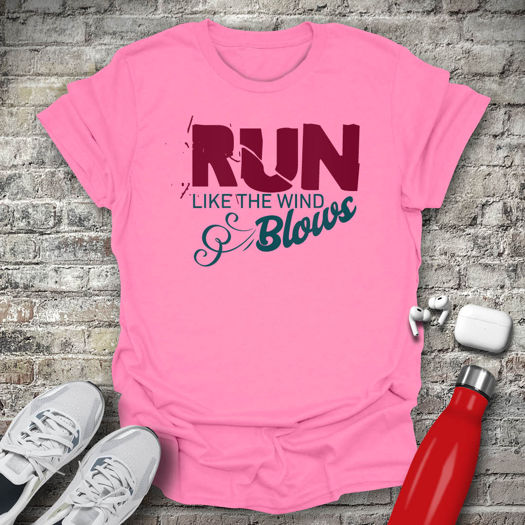 Run Like The Wind Blows T-shirt