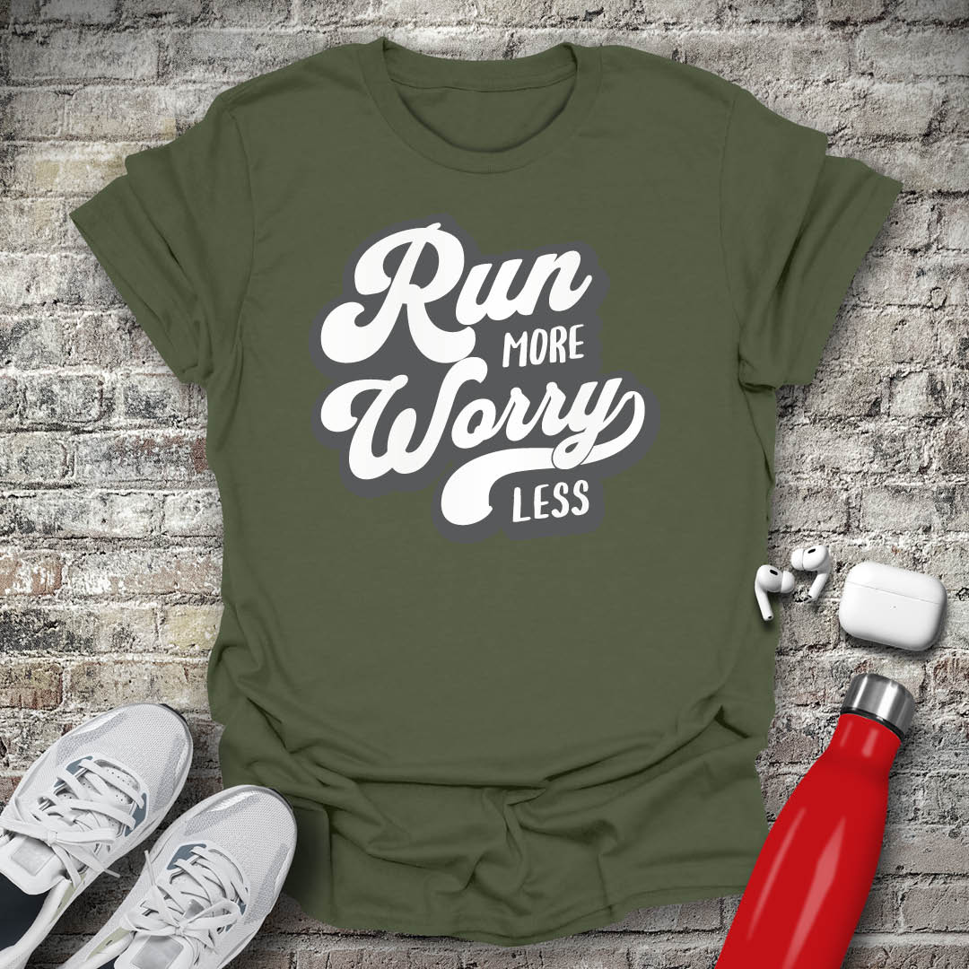 Run More Worry Less T-shirt