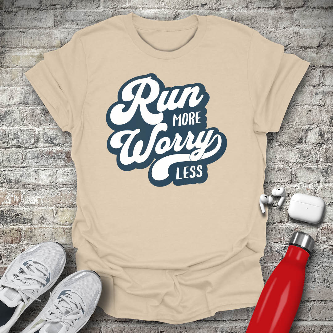 Run More Worry Less T-shirt