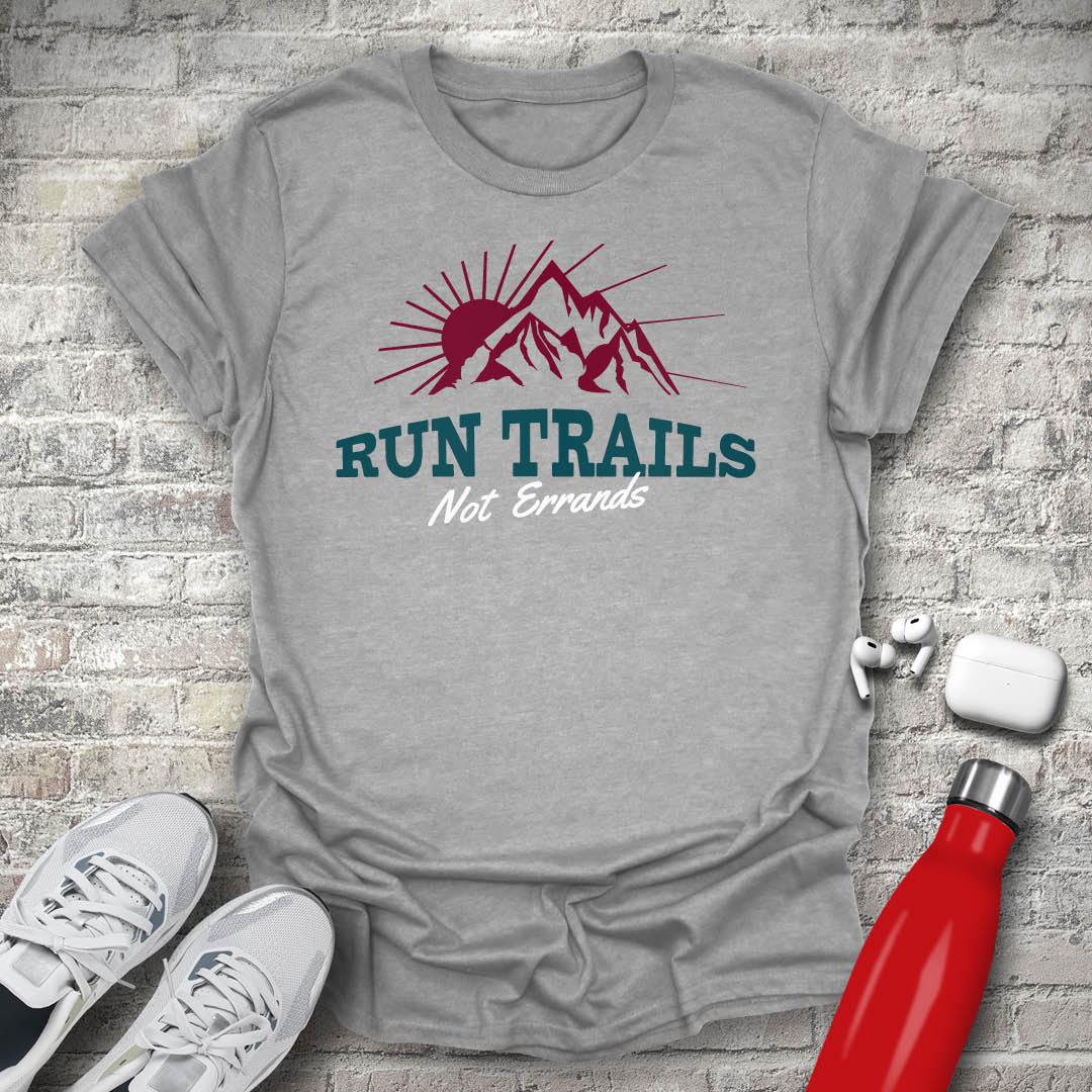 Run Trails Not Errands T-shirt