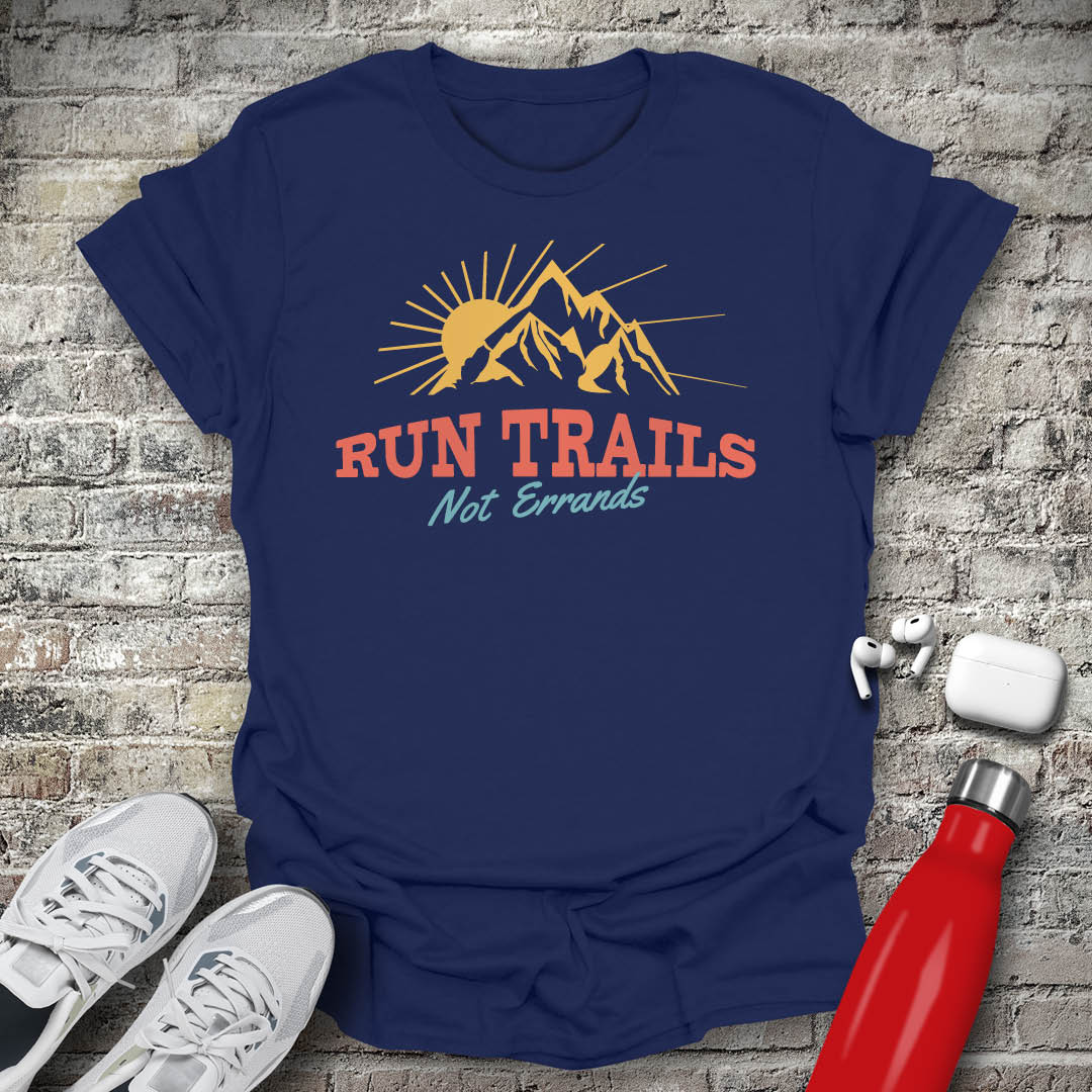 Run Trails Not Errands T-shirt
