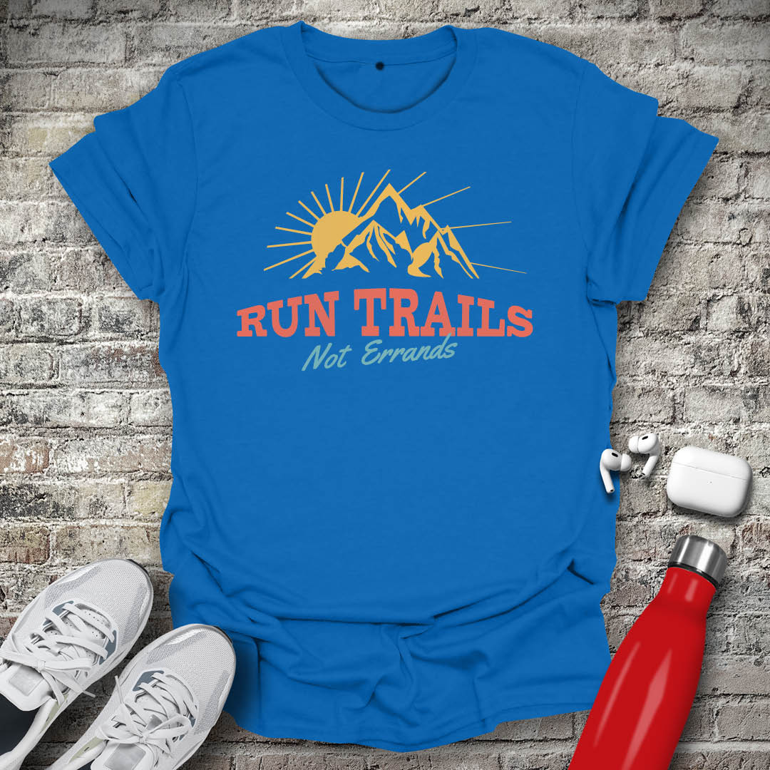 Run Trails Not Errands T-shirt