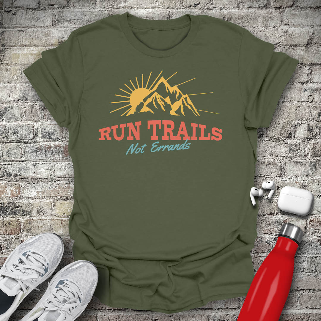 Run Trails Not Errands T-shirt