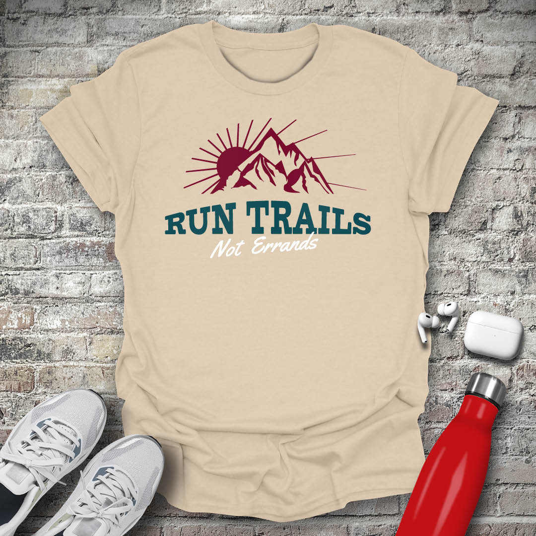 Run Trails Not Errands T-shirt