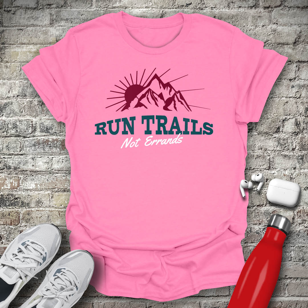 Run Trails Not Errands T-shirt