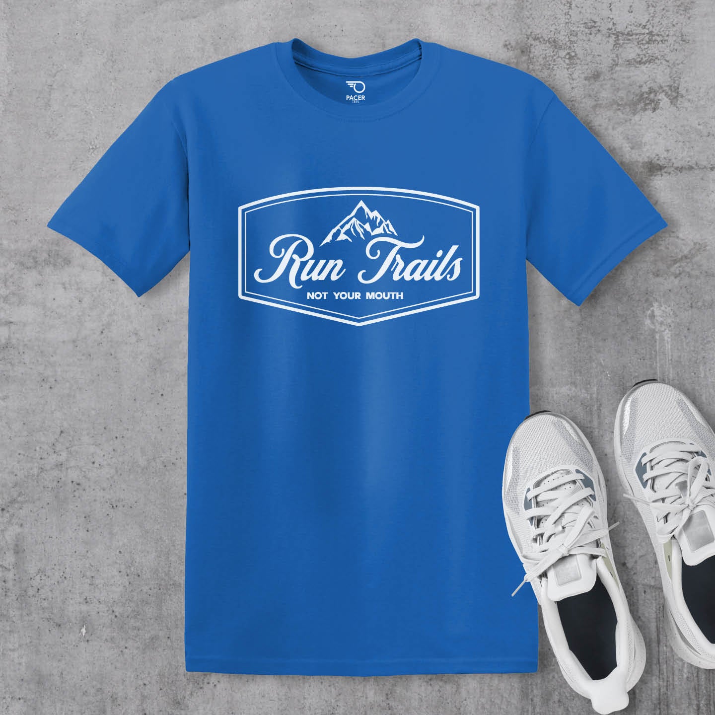 Run Trails Not Your Mouth T-shirt