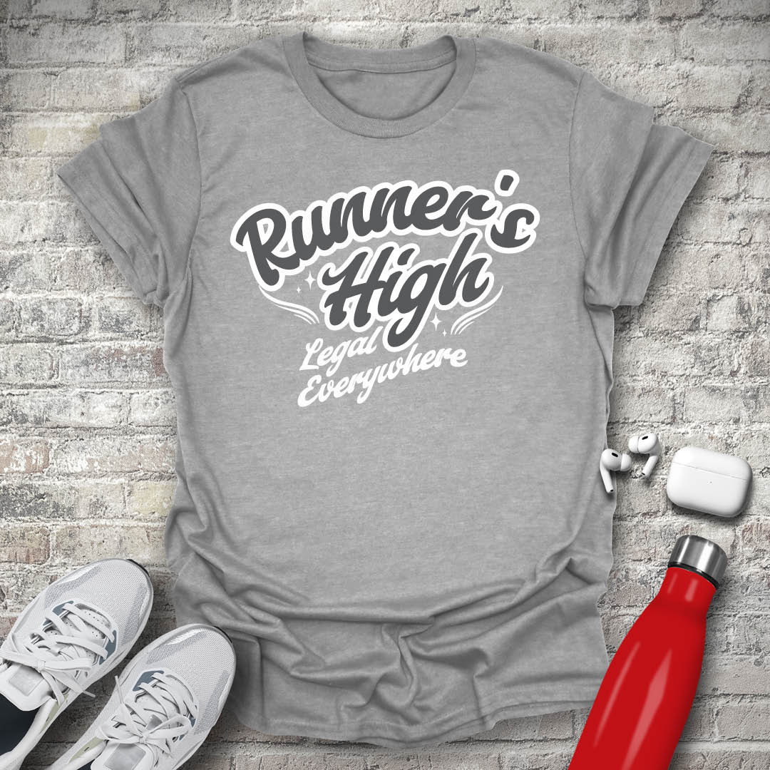 Runners High Its Legal Everywhere T-shirt