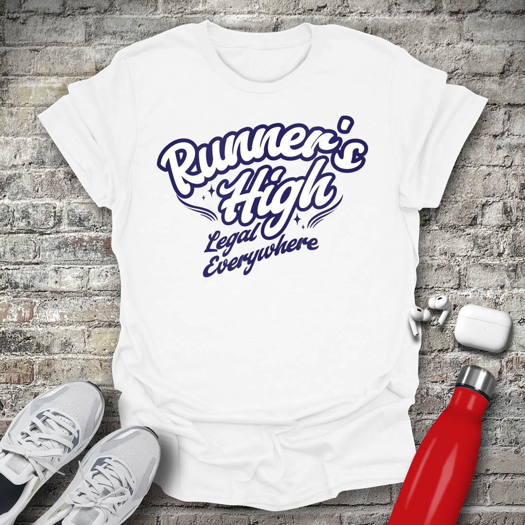 Runners High Its Legal Everywhere T-shirt