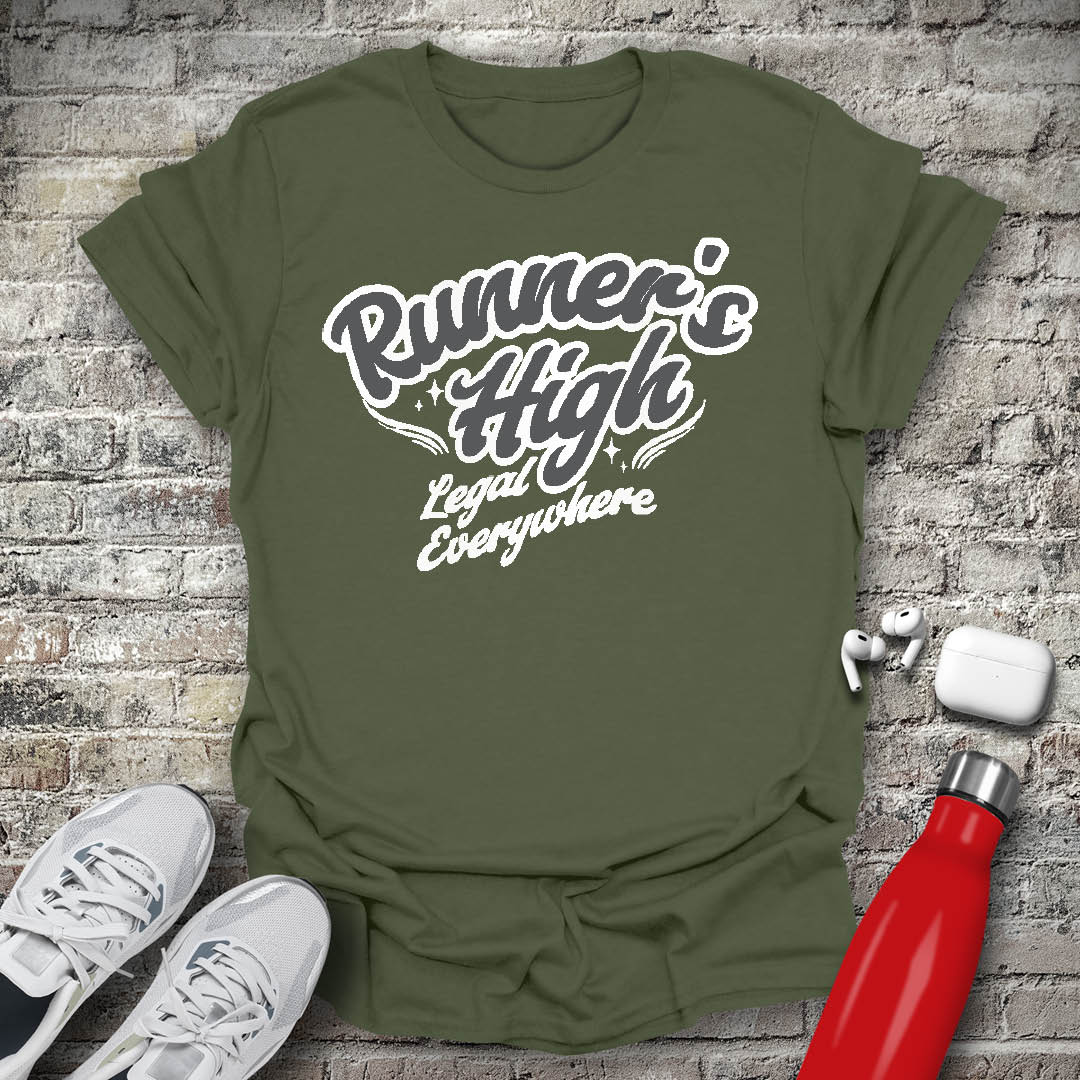 Runners High Its Legal Everywhere T-shirt