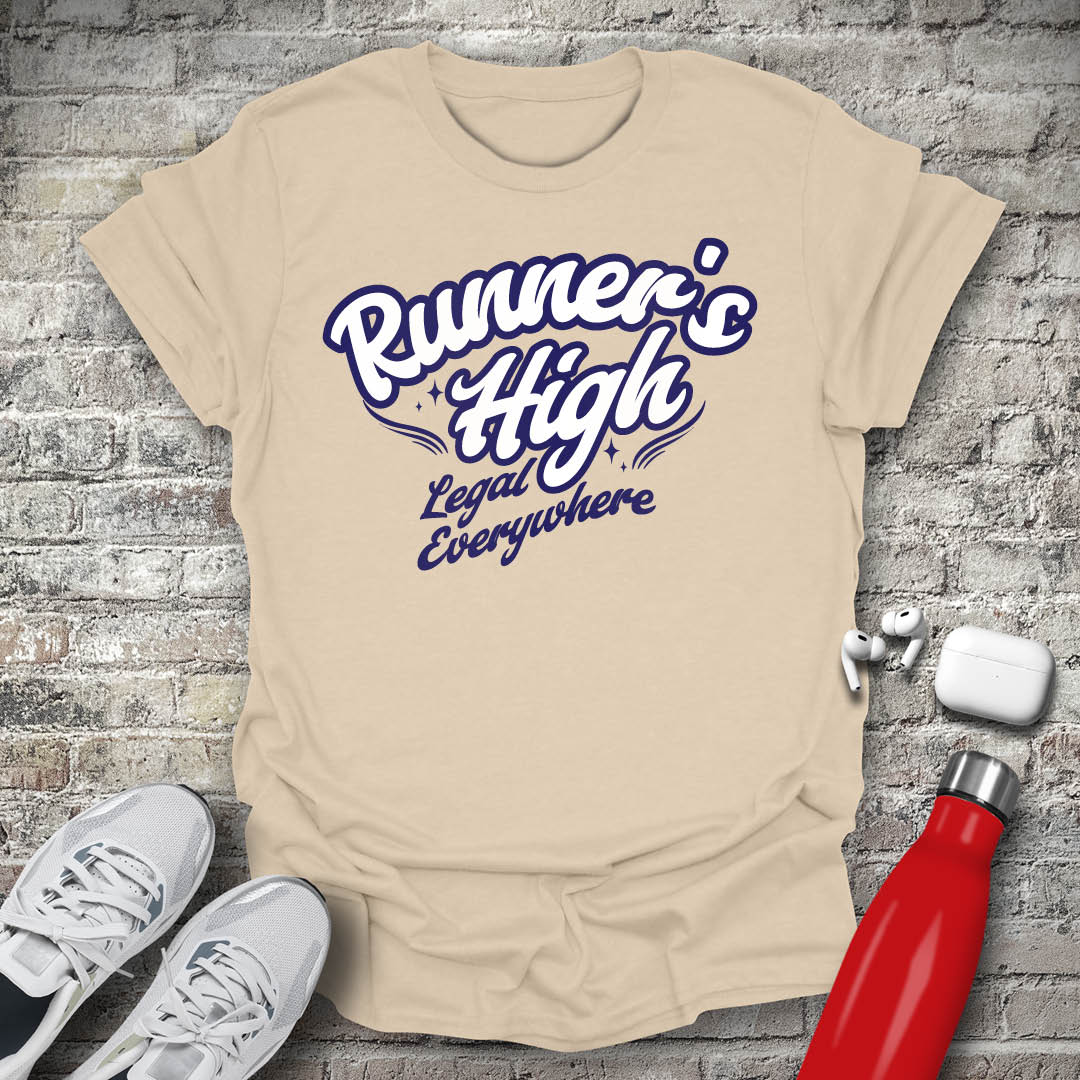 Runners High Its Legal Everywhere T-shirt