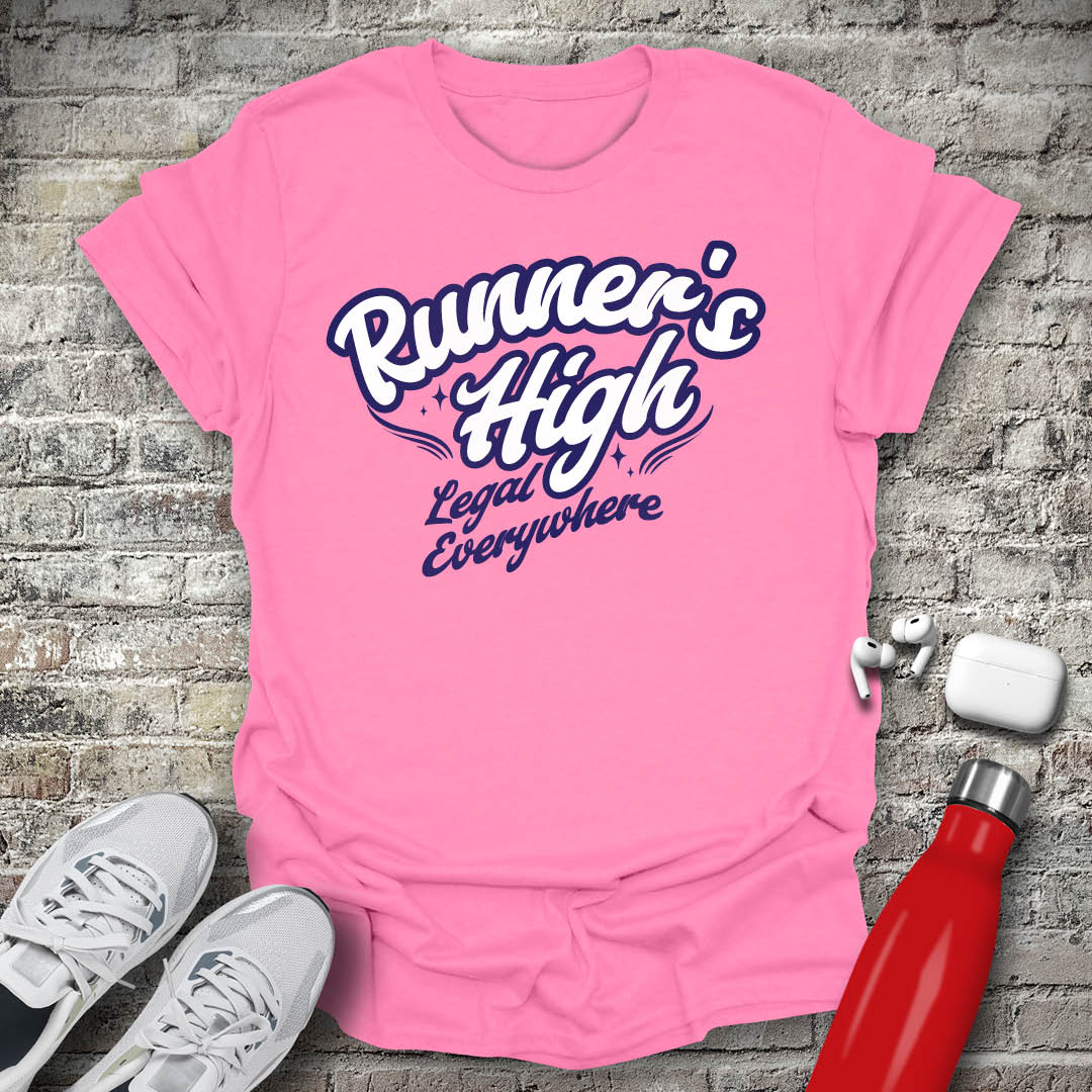 Runners High Its Legal Everywhere T-shirt