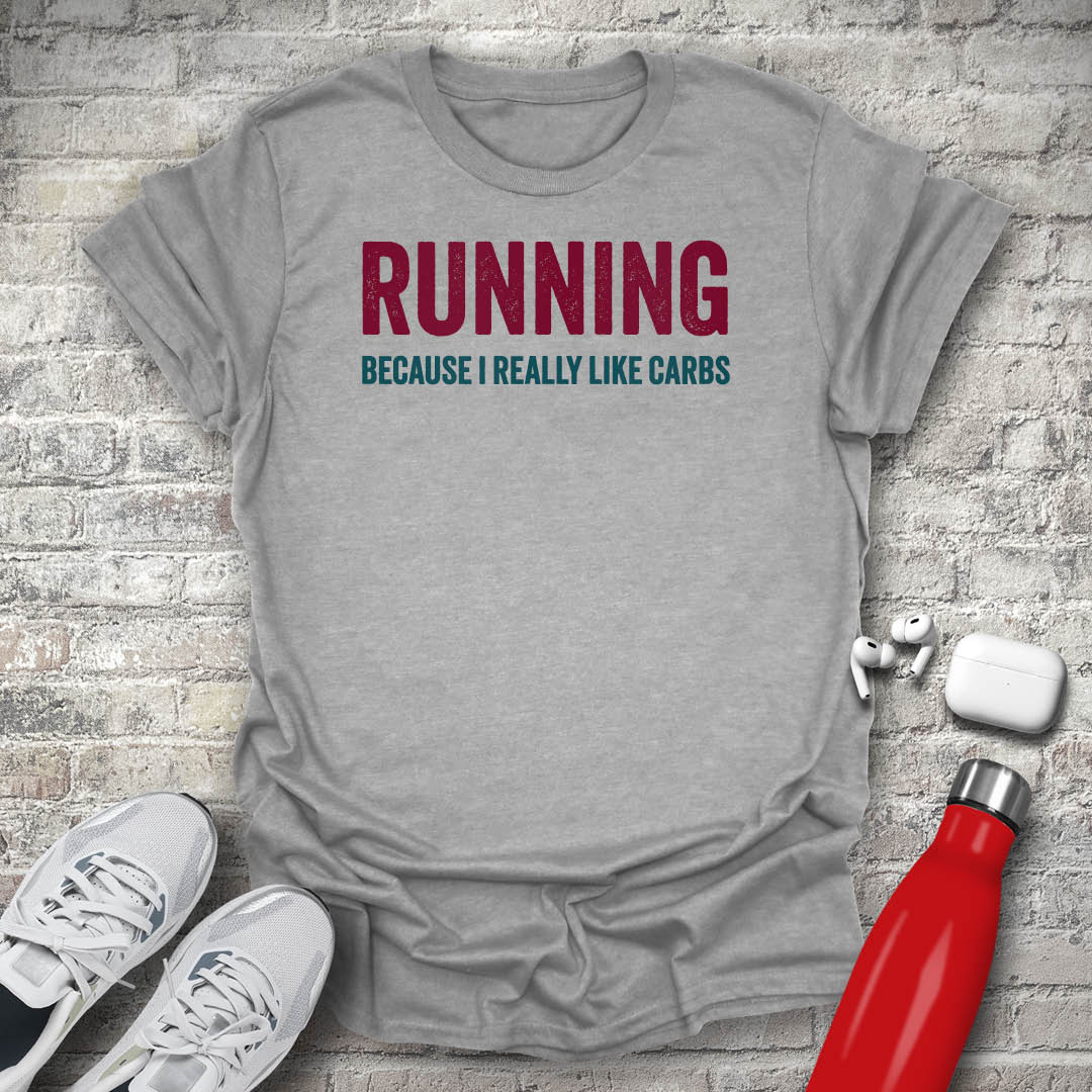 Running Because I Really Like Carbs T-shirt