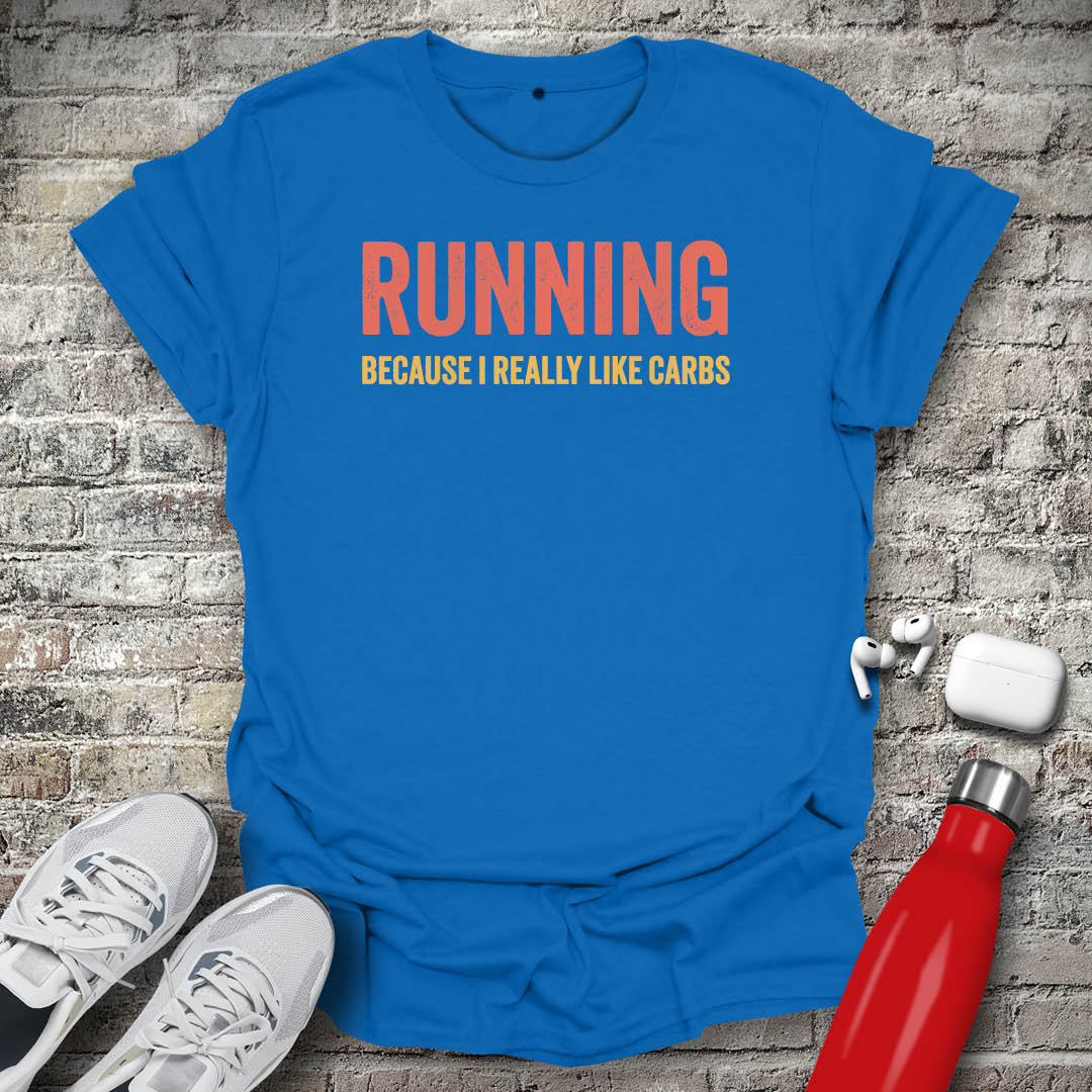 Running Because I Really Like Carbs T-shirt