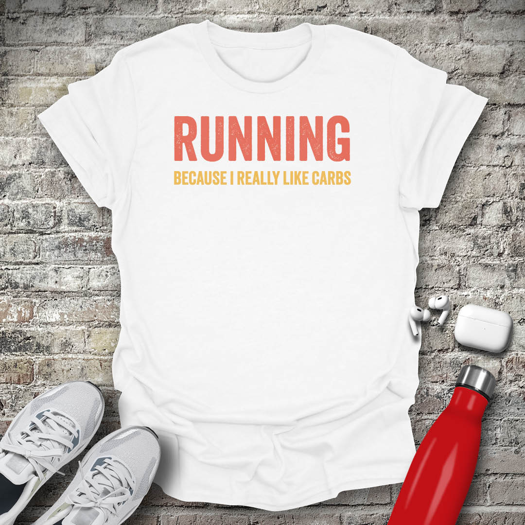 Running Because I Really Like Carbs T-shirt