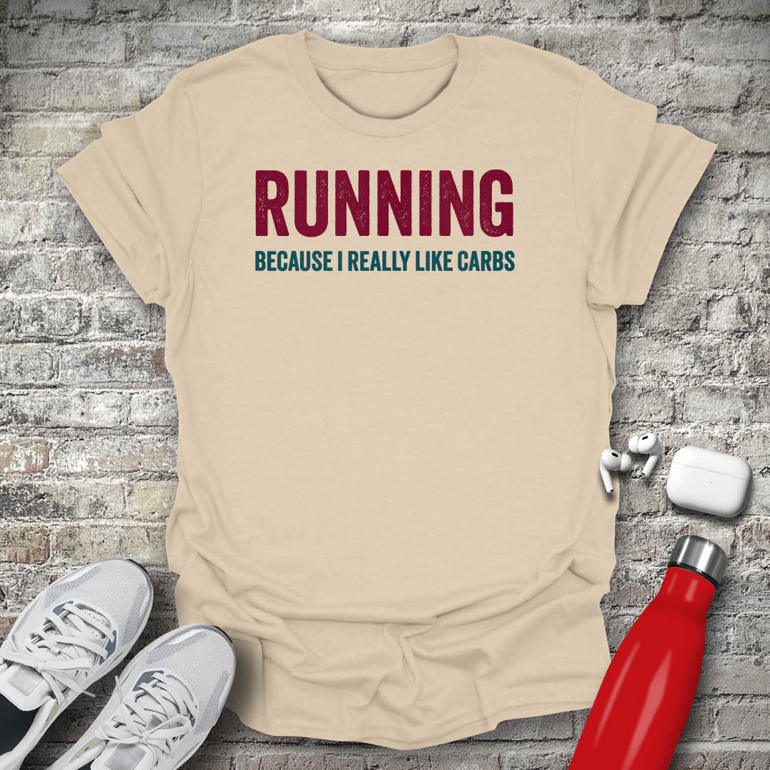 Running Because I Really Like Carbs T-shirt