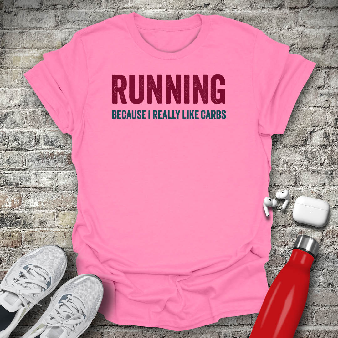 Running Because I Really Like Carbs T-shirt