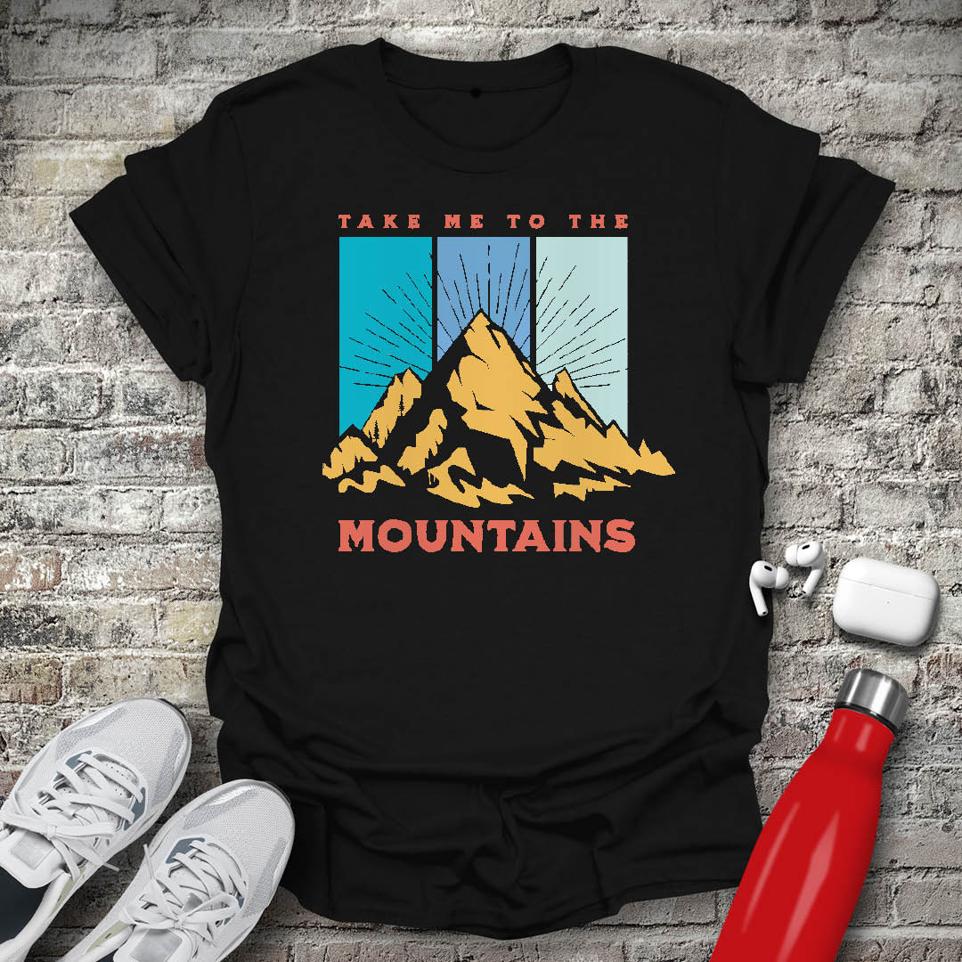 Take Me To The Mountains T-shirt