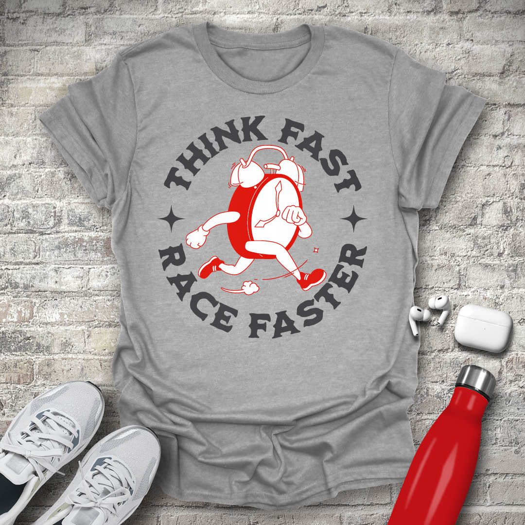 Think Fast Race Faster T-shirt
